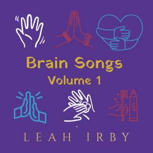 Brain Songs Volume 1 by Leah Irby with a purple background and icons of hand wave, namaste, hug, high five, hand washing, brushing teeth.