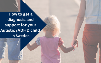 How to get a diagnosis and support for your Autistic ADHD child in Sweden